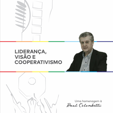 Liderança, Visão e Cooperativismo - uma homenagem a Raul Colombetti